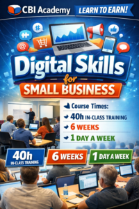 Digital Skills for Small Business course poster by CBI Academy showing laptop, social media icons and classroom training with 40 hours in-class training over 6 weeks, one day per week.