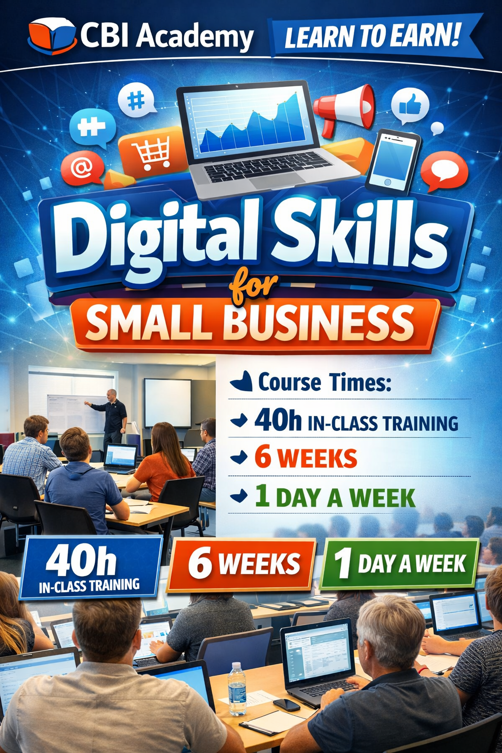 Digital Skills for Small Business course poster by CBI Academy showing laptop, social media icons and classroom training with 40 hours in-class training over 6 weeks, one day per week.